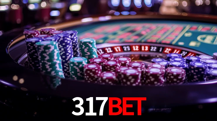 Explore as vantagens do 317bet: serviço profissional e confiabilidade